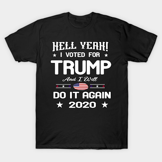 Hell Yeah! I Voted For Trump and I will Do It Again : trump 2020 vintage T-Shirt by Mosklis